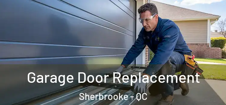  Garage Door Replacement Sherbrooke - QC