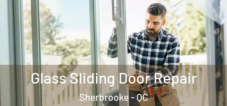 Glass Sliding Door Repair Sherbrooke - QC