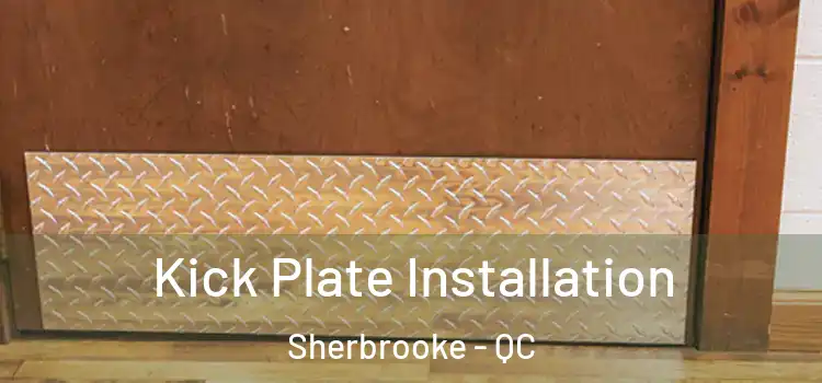  Kick Plate Installation Sherbrooke - QC