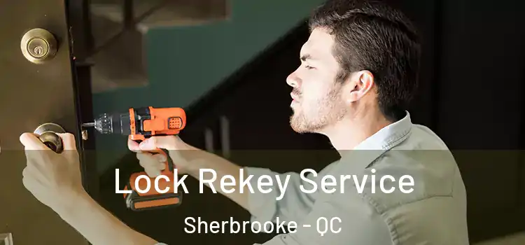  Lock Rekey Service Sherbrooke - QC