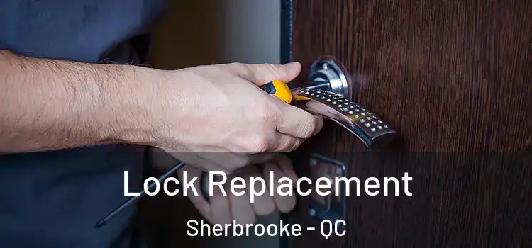  Lock Replacement Sherbrooke - QC