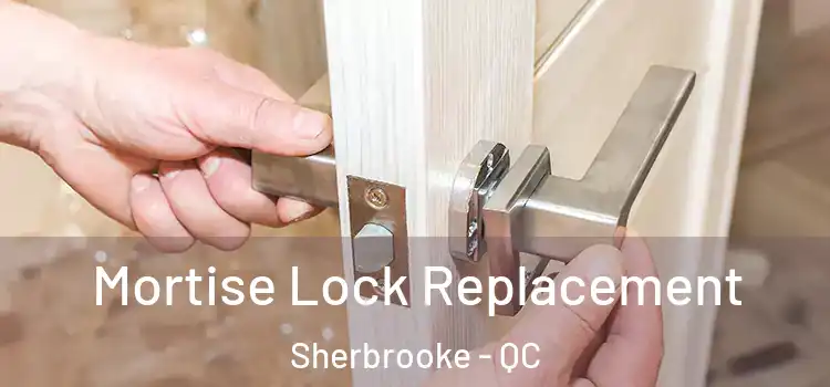  Mortise Lock Replacement Sherbrooke - QC