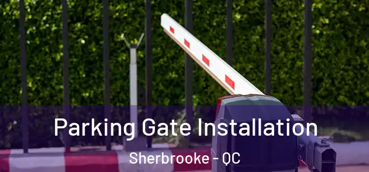  Parking Gate Installation Sherbrooke - QC