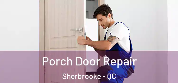  Porch Door Repair Sherbrooke - QC